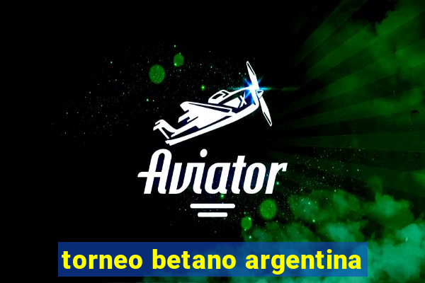 torneo betano argentina